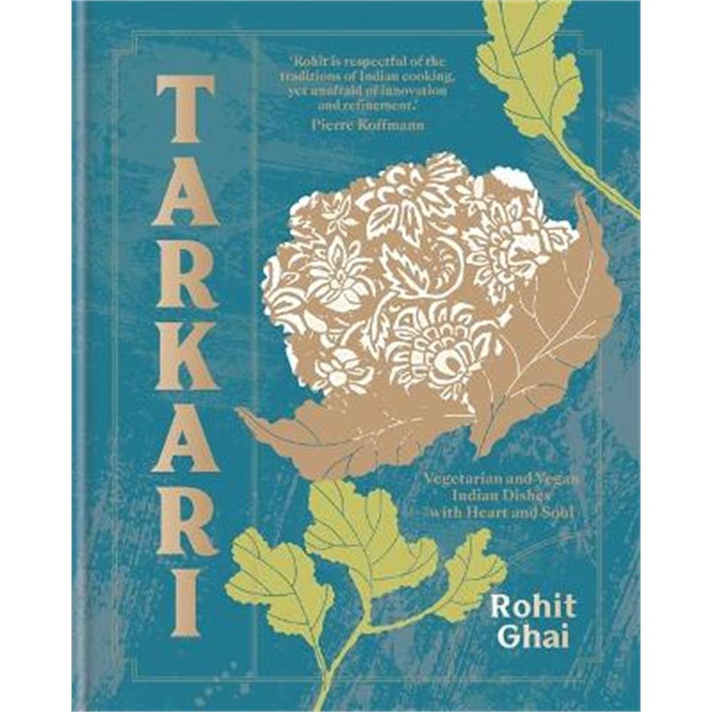 Tarkari: Vegetarian and Vegan Indian Dishes with Heart and Soul (Hardback) - Rohit Ghai